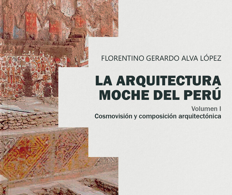 La arquitectura Moche del Perú (Vol. I)