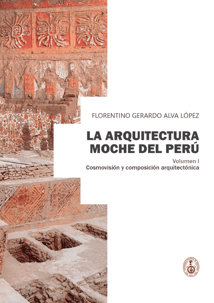 La arquitectura Moche del Perú (Vol. I)