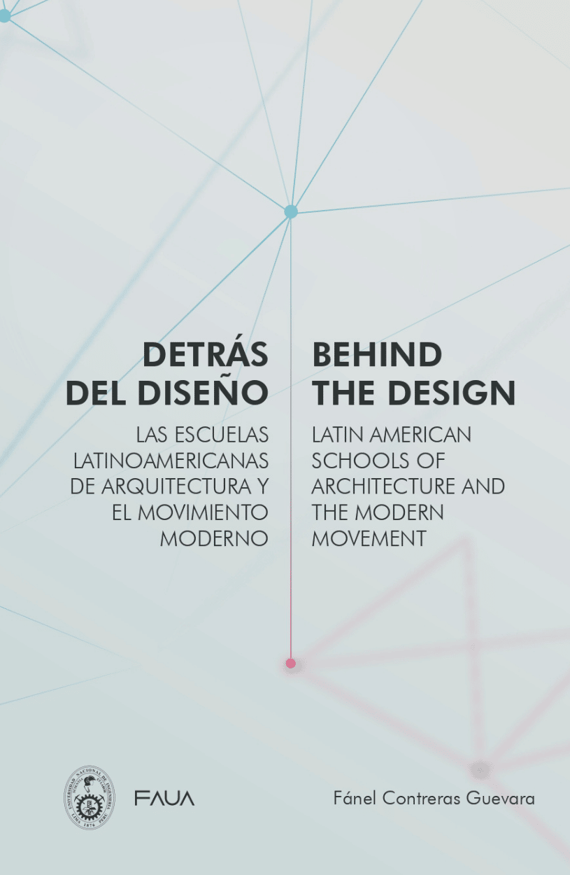 Detrás del diseño. Las escuelas latinoamericanas de arquitectura y el Movimiento Moderno